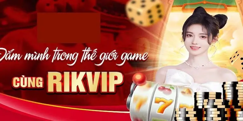 Play Rikvip - Giới thiệu kho trò chơi siêu khủng