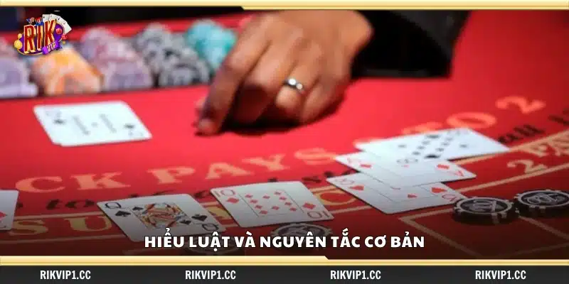 Nắm rõ quy tắc và nguyên lý chơi cơ bản