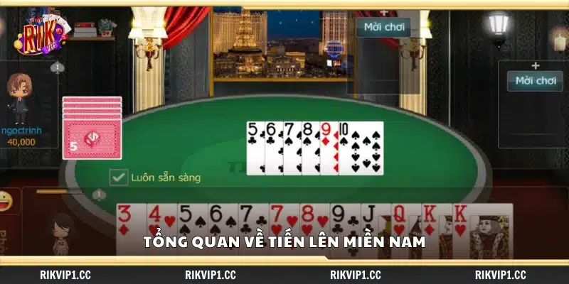 Giới thiệu khái quát về trò chơi bài Tiến Lên miền Nam