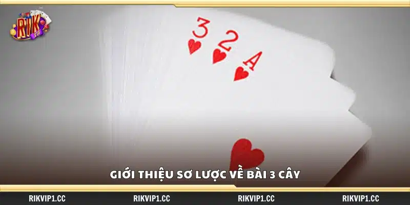 Giới thiệu cơ bản về game bài 3 cây